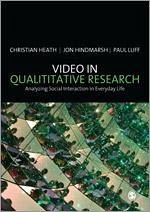 Video in Qualitative Research - Heath, Christian; Hindmarsh, Jon; Luff, Paul