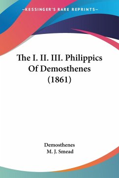 The I. II. III. Philippics Of Demosthenes (1861)