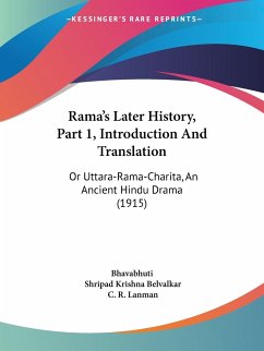 Rama's Later History, Part 1, Introduction And Translation - Bhavabhuti; Belvalkar, Shripad Krishna