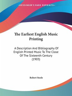 The Earliest English Music Printing - Steele, Robert