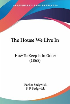 The House We Live In - Sedgwick, Parker; Sedgwick, S. P.