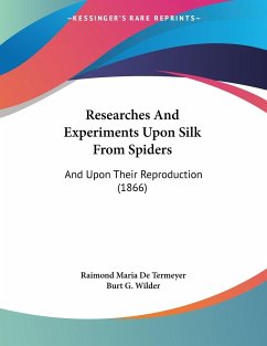 Researches And Experiments Upon Silk From Spiders - De Termeyer, Raimond Maria