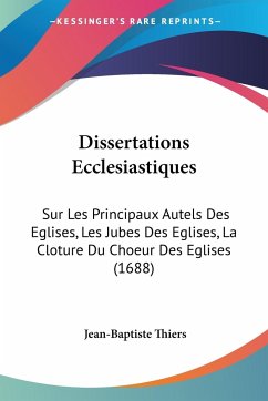 Dissertations Ecclesiastiques - Thiers, Jean-Baptiste