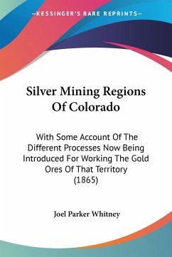 Silver Mining Regions Of Colorado - Whitney, Joel Parker