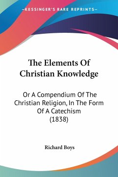 The Elements Of Christian Knowledge - Boys, Richard