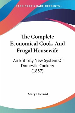 The Complete Economical Cook, And Frugal Housewife