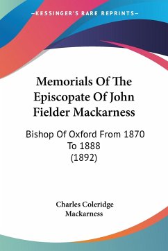Memorials Of The Episcopate Of John Fielder Mackarness - Mackarness, Charles Coleridge