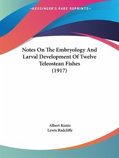 Notes On The Embryology And Larval Development Of Twelve Teleostean Fishes (1917)