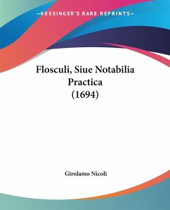 Flosculi, Siue Notabilia Practica (1694) - Nicoli, Girolamo