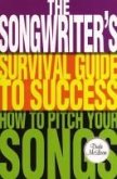 The Songwriter's Survival Guide to Success: How to Pitch Your Songs
