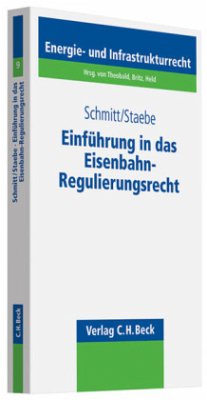 Einführung in das Eisenbahn-Regulierungsrecht - Schmitt, Thomas;Staebe, Erik