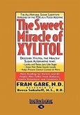 The Sweet Miracle of Xylitol (Easyread Large Edition)