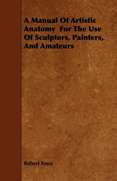 A Manual Of Artistic Anatomy For The Use Of Sculptors, Painters, And Amateurs