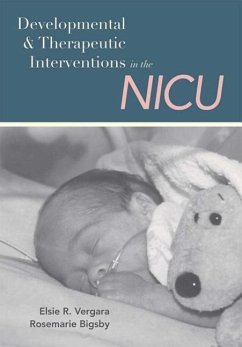 Developmental and Therapeutic Interventions in the NICU - Vergara, Elsie; Bigsby, Rosemarie