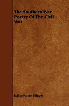 The Southern War Poetry Of The Civil War - Ellinger, Esther Parker