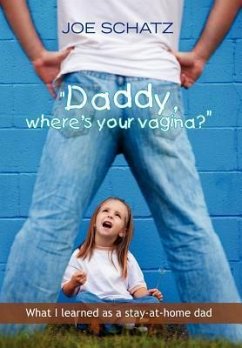 ''Daddy, Where's Your Vagina?''