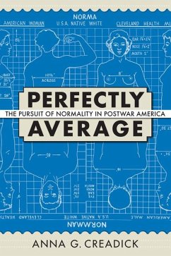 Perfectly Average: The Pursuit of Normality in Postwar America - Creadick, Anna G.