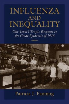 Influenza and Inequality: One Town's Tragic Response to the Great Epidemic of 1918 - Fanning, Patricia J.