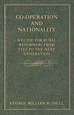 Co-Operation And Nationality A Guide For Rural Reformers From This To The Next Generation - Russell, George William