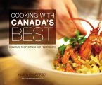 Cooking with Canada's Best: Signature Recipes from Our Finest Chefs