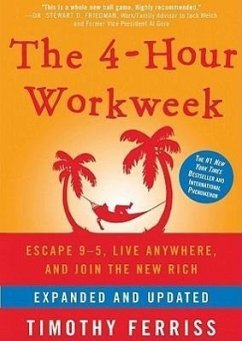 The 4-Hour Workweek: Escape 95, Live Anywhere, and Join the New Rich - Ferriss, Timothy