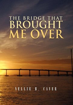 The Bridge That Brought Me Over - Caver, Nellie B.