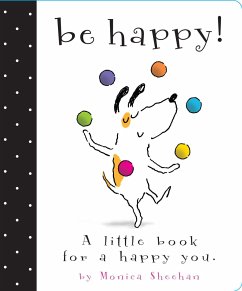 Be Happy!: A Little Book for a Happy You - Sheehan, Monica