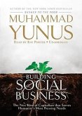Building Social Business: The New Kind of Capitalism That Serves Humanitys Most Pressing Needs