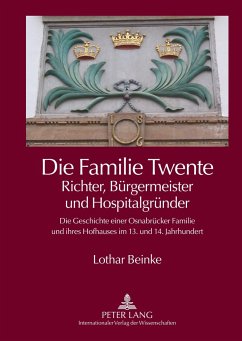 Die Familie Twente ¿ Richter, Bürgermeister und Hospitalgründer - Beinke, Lothar