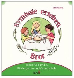 Mit Kindern Symbole erleben - Brot - Reschke, Edda