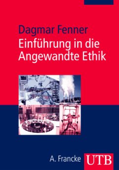 Einführung in die Angewandte Ethik - Fenner, Dagmar