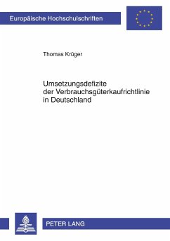 Umsetzungsdefizite der Verbrauchsgüterkaufrichtlinie in Deutschland - Krüger, Thomas