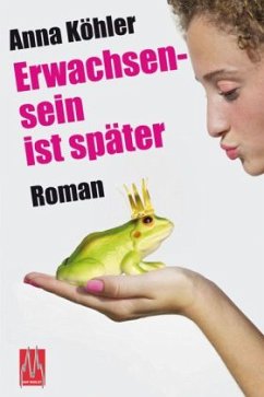 Erwachsensein ist später - Köhler, Anna