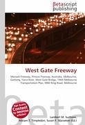 West Gate Freeway - Herausgeber: Surhone, Lambert M. Marseken, Susan F. Timpledon, Miriam T.