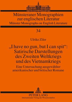 «I have no gun, but I can spit»: Satirische Darstellungen des Zweiten Weltkriegs und des Vietnamkriegs - Ziler, Ulrike