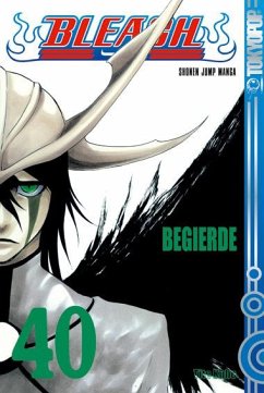 Begierde / Bleach Bd.40 - Kubo, Tite