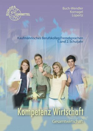 Kompetenz Wirtschaft, Gesamtwirtschaft, Kaufmännisches Berufskolleg Fremdsprachen 1. und 2. Schuljahr