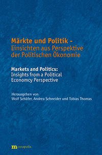 Märkte und Politik - Einsichten aus Perspektive der Politischen Ökonomie / Markets and Politics: Insights from a Political Economcy Perspectives
