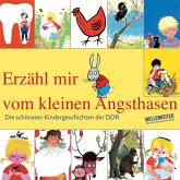 Die schönsten Kindergeschichten der DDR, Teil 1: Erzähl mir vom kleinen Angsthasen (MP3-Download)
