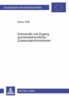 Exklusivität und Zugang arzneimittelrechtlicher Zulassungsinformationen - Pfaff, Esther