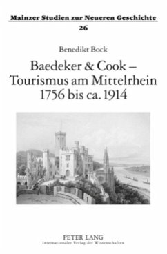 Baedeker & Cook - Tourismus am Mittelrhein 1756 bis ca. 1914 - Bock, Benedikt