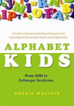 Alphabet Kids: From ADD to Zellweger Syndrome - Woliver, Robbie