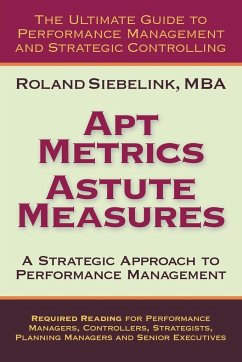 Apt Metrics, Astute Measures. A Strategic Approach to Performance Management. - Siebelink, Roland