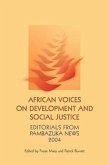 African Voices on Development and Social Justice: Editorials from Pambazuka News 2004
