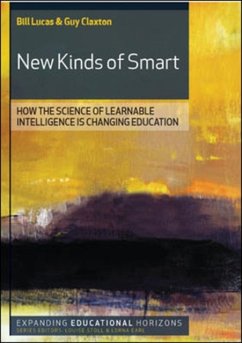 New Kinds of Smart: How the Science of Learnable Intelligence is Changing Education - Lucas, Bill; Claxton, Guy