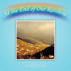 At the End of Our Rainbow - Wall, Jennifer