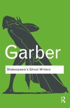 Shakespeare's Ghost Writers - Garber, Marjorie