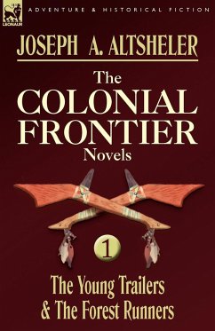 The Colonial Frontier Novels - Altsheler, Joseph A.