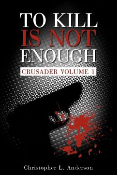 To Kill Is Not Enough - Christopher L. Anderson, L. Anderson