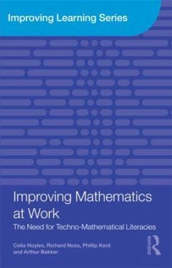 Improving Mathematics at Work - Hoyles, Celia; Noss, Richard; Kent, Phillip; Bakker, Arthur